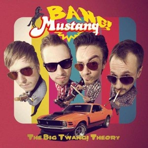 Bang Mustang - The Big Twang Theory ( ltd Vinyl ) - Klik op de afbeelding om het venster te sluiten